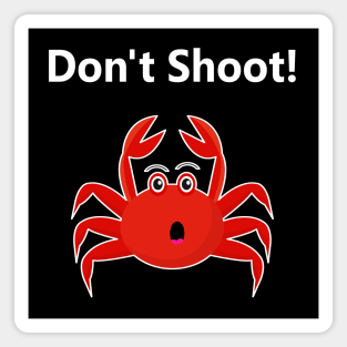 Don't Shoot! Magnet